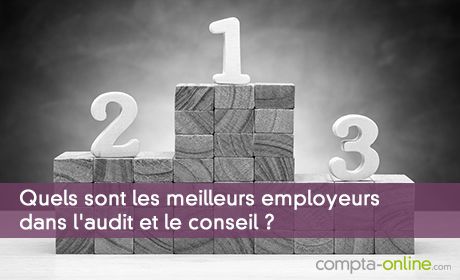 Quels sont les meilleurs employeurs dans l'audit et le conseil ?
