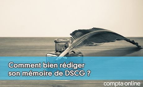 Comment bien rédiger son mémoire de DSCG ?