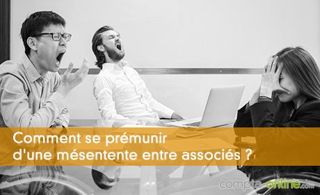 Comment se prémunir d'une mésentente entre associés ?