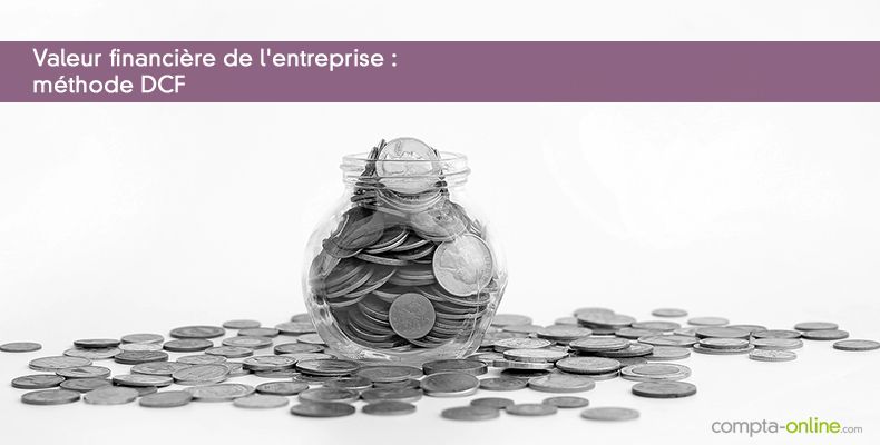Valeur financière de l'entreprise : méthode DCF