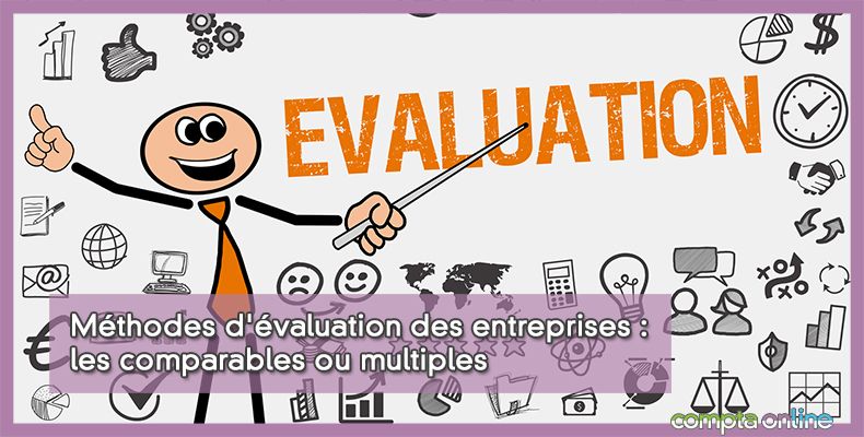 Méthodes d'évaluation des entreprises : les comparables ou multiples