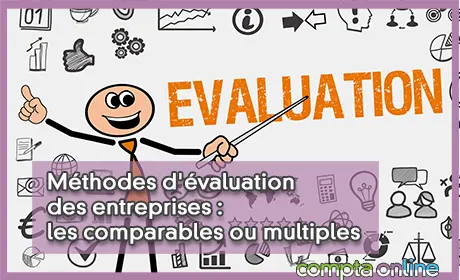 Méthodes d'évaluation des entreprises : les comparables ou multiples