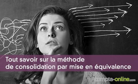 Tout savoir sur la méthode de consolidation par mise en équivalence