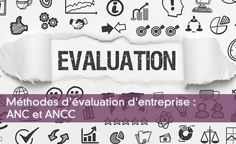 Méthodes d'évaluation d'entreprise : ANC et ANCC