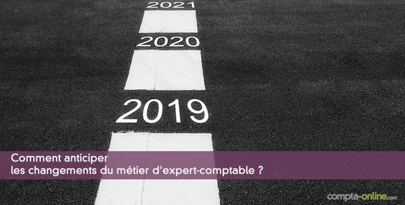 Comment anticiper les changements du métier d'expert-comptable ?