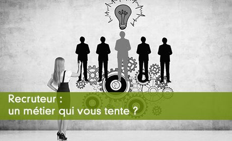 Recruteur : un métier qui vous tente ?