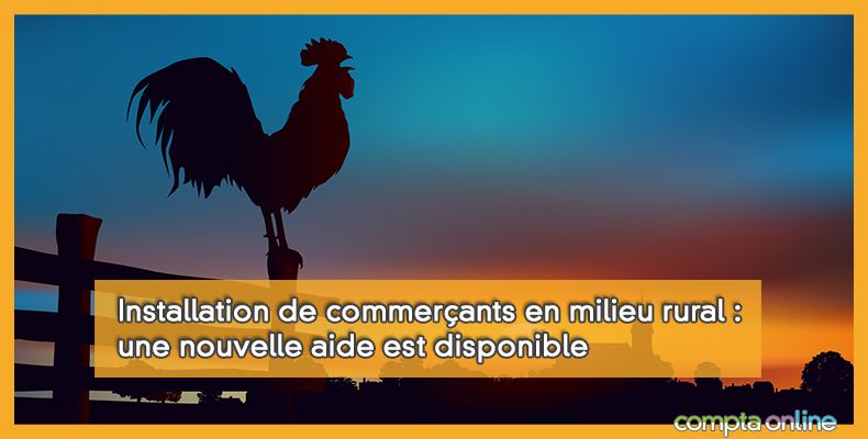 Installation de commerçants en milieu rural : une nouvelle aide est disponible