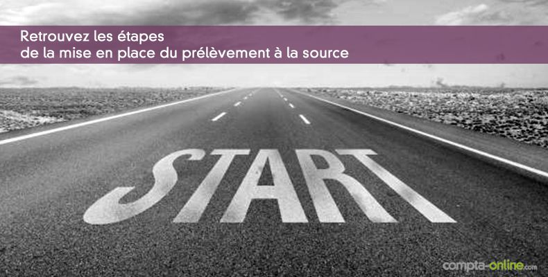 Retrouvez les étapes de la mise en place du prélèvement à la source
