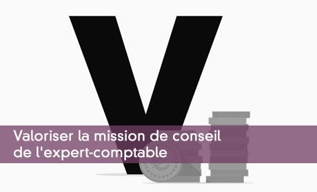 Valoriser la mission de conseil de l'expert-comptable