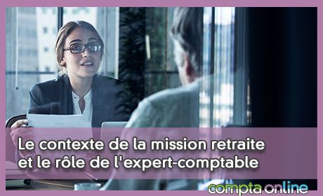 Le contexte de la mission retraite et le rle de l'expert-comptable