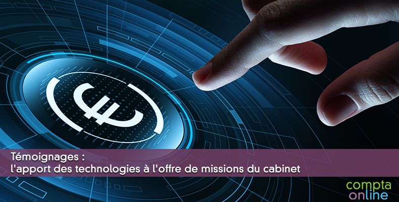 Témoignages : l'apport des technologies à l'offre de missions du cabinet