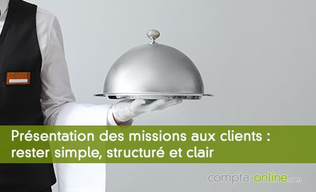 Présentation des missions aux clients : rester simple, structuré et clair