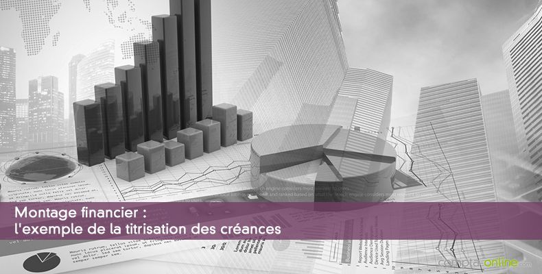 Montage financier : l'exemple de la titrisation des créances