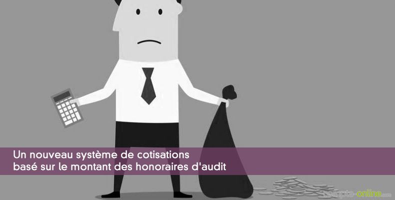 Un nouveau systme de cotisations  bas sur le montant des honoraires d'audit