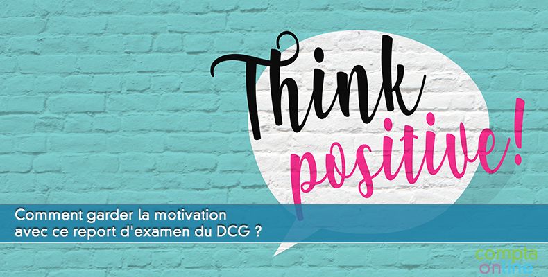 Comment garder la motivation avec ce report d'examen du DCG ?