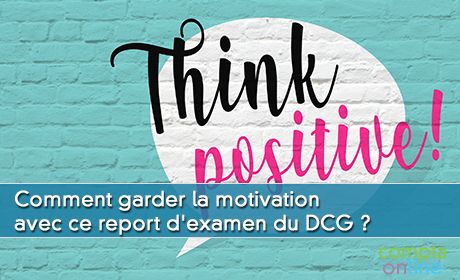 Comment garder la motivation avec ce report d'examen du DCG ?