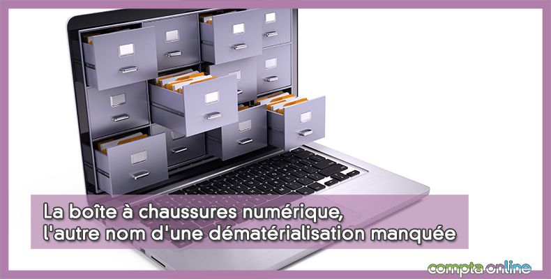 La boîte à chaussures numérique, l'autre nom d'une dématérialisation manquée