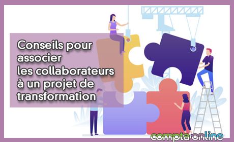 Conseils pour associer les collaborateurs  un projet de transformation