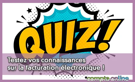 Testez vos connaissances sur la facturation lectronique !