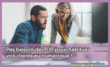 Pas besoin de PDP pour habituer vos clients au numrique !