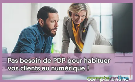 Pas besoin de PDP pour habituer vos clients au numrique !