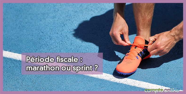 Priode fiscale : marathon ou sprint ?