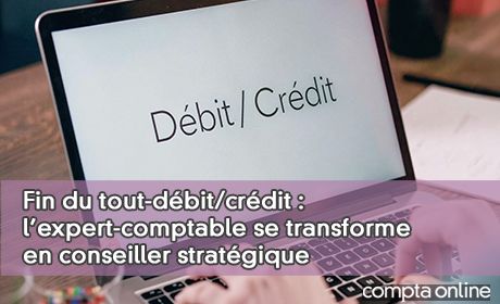 Fin du tout-dbit/crdit : l'expert-comptable se transforme en conseiller stratgique