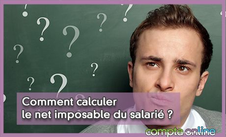 Comment calculer le net imposable du salari ?