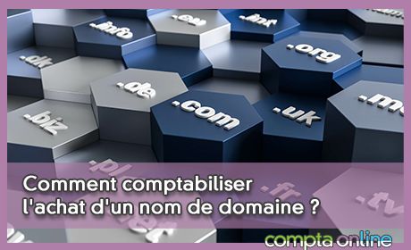 Comment comptabiliser l'achat d'un nom de domaine et les dpenses d'hbergement