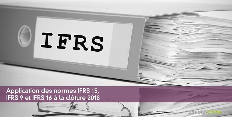Application des normes IFRS 15, IFRS 9 et IFRS 16 à la clôture 2018