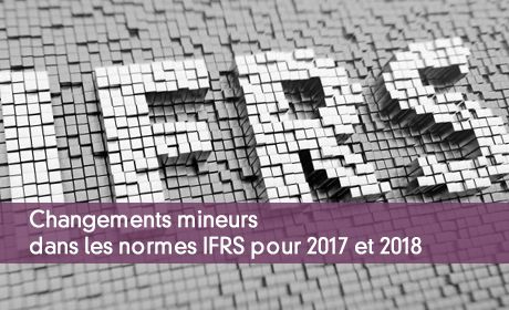 Changements mineurs dans les normes IFRS pour 2017 et 2018