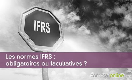 Les normes IFRS : obligatoires ou facultatives ?