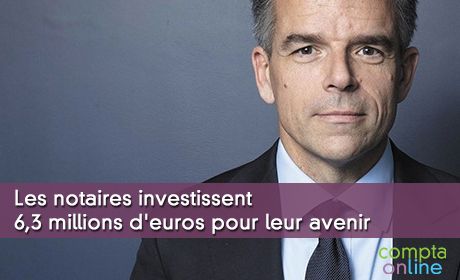 Les notaires investissent 6,3 millions d'euros pour leur avenir