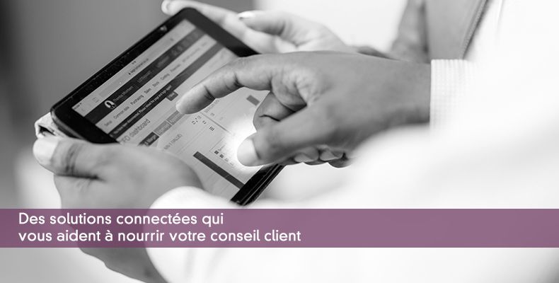 Des solutions connectes qui vous aident  nourrir votre conseil client