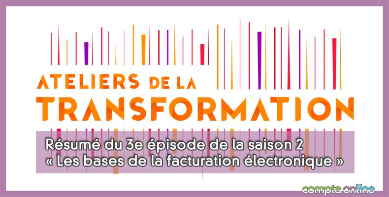 Résumé du 3e épisode de la saison 2 « Les bases de la facturation électronique »