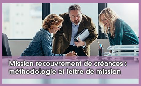 Mission recouvrement de crances : mthodologie et lettre de mission