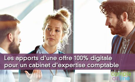 Les apports d'une offre 100% digitale pour un cabinet d'expertise comptable