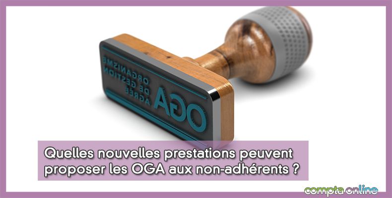 Quelles nouvelles prestations peuvent proposer les OGA aux non-adhérents ?