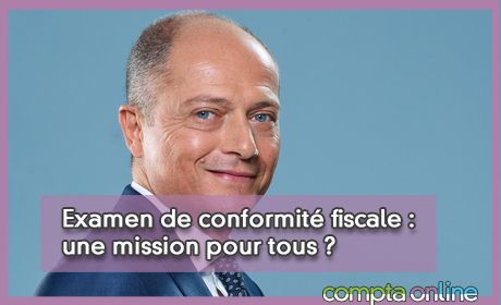 Examen de conformit fiscale : une mission pour tous ?