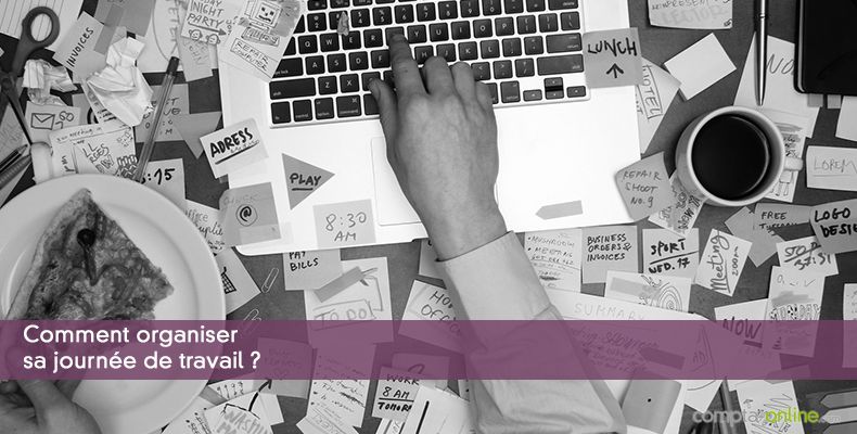 Comment organiser sa journée de travail ?