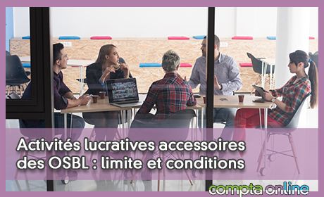 Activits lucratives accessoires des OSBL : limite et conditions