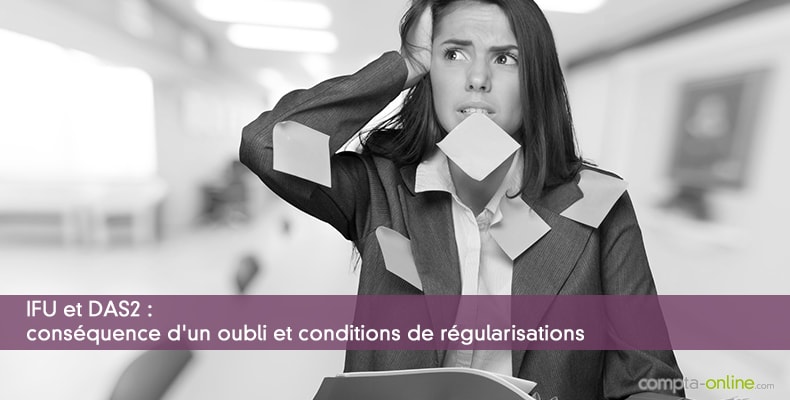 IFU et DAS2 : conséquence d'un oubli et conditions de régularisations