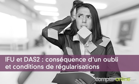 IFU et DAS2 : conséquence d'un oubli et conditions de régularisations