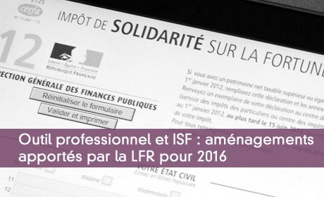 Outil professionnel et ISF : aménagements apportés par la LFR pour 2016