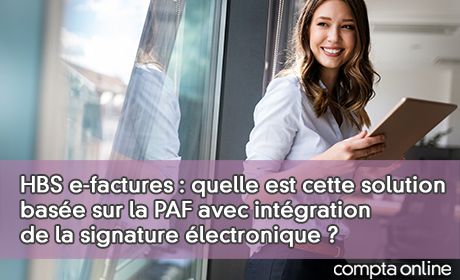 HBS e-factures : quelle est cette solution base sur la PAF avec intgration de la signature lectronique ?