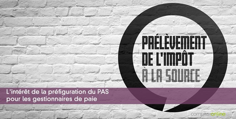 L'intérêt de la préfiguration du PAS pour les gestionnaires de paie