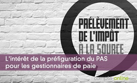 L'intérêt de la préfiguration du PAS pour les gestionnaires de paie