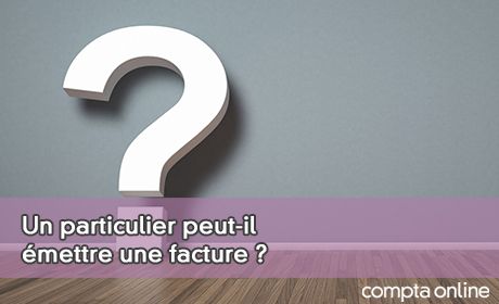 Un particulier peut-il mettre une facture ?