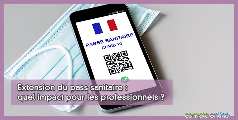 Extension du pass sanitaire : quel impact pour les professionnels ?