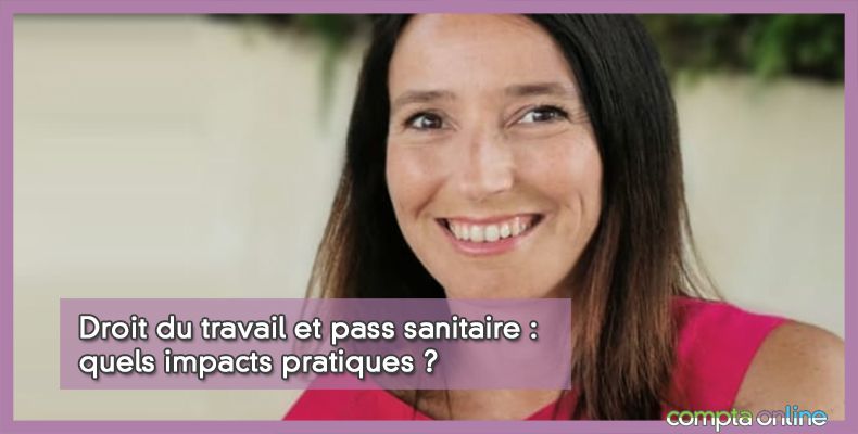Droit du travail et pass sanitaire : quels impacts pratiques ?